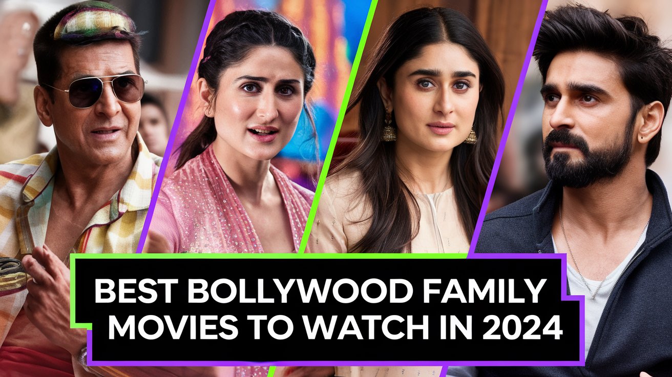 Best Bollywood Family Movies to Watch in 2024